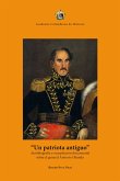 Un patriota antiguo: autobiografía y recopilación documental sobre el general Antonio Obando (eBook, PDF)