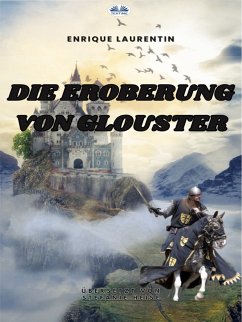 Die Eroberung Von Glouster (eBook, ePUB) - Laurentin, Enrique