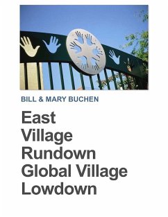 East Village Rundown Global Village Lowdown (eBook, ePUB) - Buchen, Bill East Village Rundown Global Village Lowdown (eBook, ePUB) - Buchen, Bill
