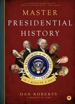 Master Presidential History in 1 Minute a Day (eBook, ePUB) - Roberts, Dan