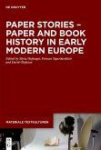 Paper Stories - Paper and Book History in Early Modern Europe (eBook, ePUB)