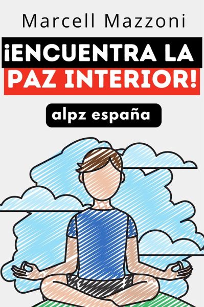 ¡Encuentra La Paz Interior! (eBook, ePUB) ¡Encuentra La Paz Interior! (eBook, ePUB)