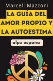 La Gui´a Del Amor Propio Y La Autoestima (eBook, ePUB) La Gui´a Del Amor Propio Y La Autoestima (eBook, ePUB)