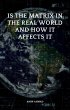 Is the Matrix in the Real World and How... - Bild 1