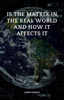 Is the Matrix in the Real World and How It Affects It (eBook, ePUB) - Ahmad, Amin