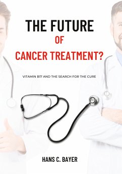 The future of cancer treatment? (eBook, ePUB) - Bayer, Hans C.