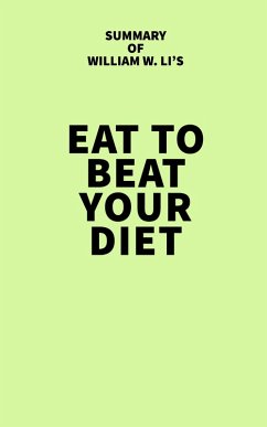 Cover Summary of William W. Li's Eat to Beat Your Diet (eBook, ePUB)