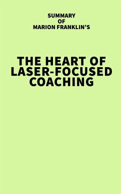 Summary of Marion Franklin's The HeART of Laser-Focused Coaching (eBook, ePUB) - IRB Media