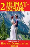 Herz und Schmerz in den Bergen: 2 Heimatromane (eBook, ePUB)