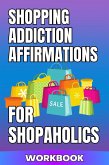 Shopping Addiction Affirmations for Shopaholics Workbook (eBook, ePUB)