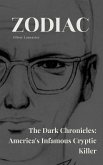 Zodiac The Dark Chronicles: America's Infamous Cryptic Killer (eBook, ePUB)