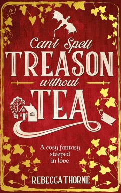 Can't Spell Treason Without Tea (eBook, ePUB) - Thorne, Rebecca