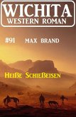 Heiße Schießeisen: Wichita Western Roman 91 (eBook, ePUB)