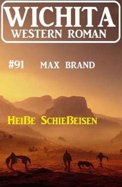 Heiße Schießeisen: Wichita Western Roman 91 (eBook, ePUB) Cover Heiße Schießeisen: Wichita Western Roman 91 (eBook, ePUB)