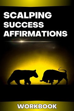 Cover Scalping Success Affirmations Workbook (Trading Psychology Made Easy) (eBook, ePUB)