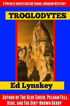 Troglodytes (P.I. Frank Johnson Mystery Series, #4) (eBook, ePUB) - Lynskey, Ed