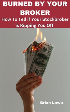 Burned by Your Broker (eBook, ePUB) - Lowe, Brian