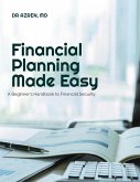 Financial Planning Made Easy: A Beginner's Handbook to Financial Security (eBook, ePUB) Financial Planning Made Easy: A Beginner's Handbook to Financial Security (eBook, ePUB)