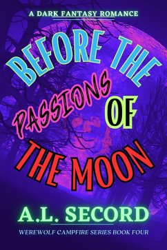 Cover Before The Passions Of The Moon (WEREWOLF CAMPFIRE SERIES, #4) (eBook, ePUB)
