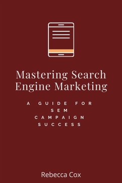 Cover Mastering Search Engine Marketing: A Guide for SEM Campaign Success (eBook, ePUB)