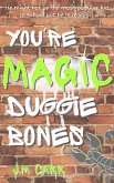 You're Magic Duggie Bones (eBook, ePUB) You're Magic Duggie Bones (eBook, ePUB)