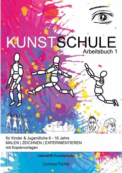 KUNSTSCHULE für Kinder & Jugendliche 6 - 18 Jahre (eBook, ePUB) - Trichtl, Corinna; Kunstschule, kids4art