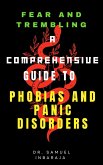 Fear and Trembling: A Comprehensive Guide to Phobias and Panic Disorder (eBook, ePUB)