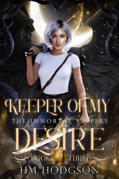 Keeper Of My Desire (The Immortal Keepers, #3) (eBook, ePUB) Keeper Of My Desire (The Immortal Keepers, #3) (eBook, ePUB)