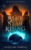 Blue Star Rising (The Kelan Sagas, #1) (eBook, ePUB)
