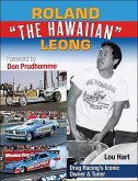 Roland Leong "The Hawaiian": Drag Racing's Iconic Top Fuel Owner & Tuner (eBook, ePUB)