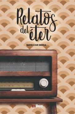 Relatos del éter (eBook, ePUB) - Cue Sierra, Mayra