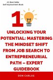 Unlocking Your Potential: Mastering the Mindset Shift from Job Search to Entrepreneurial Path - Expert Guidebook (eBook, ePUB)