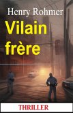 Vilain frère : Thriller (eBook, ePUB)