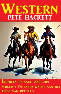 Iedereen betaalt voor zijn schuld / De dood wacht aan het einde van het pad: Western (eBook, ePUB) - Hackett, Pete