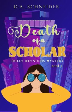 Death of a Scholar (A Holly Reynolds Mystery:, #1) (eBook, ePUB) - Schneider, D. A.