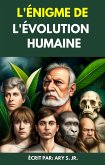 L'énigme de l'évolution Humaine (eBook, ePUB) L'énigme de l'évolution Humaine (eBook, ePUB)