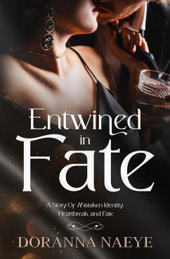 Cover Entwined in Fate: A Story Of Mistaken Identity, Heartbreak, and Fate (eBook, ePUB)