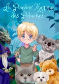 Le Pouvoir Magique des Peluches : Une Aventure Fantastique (eBook, ePUB) Le Pouvoir Magique des Peluches : Une Aventure Fantastique (eBook, ePUB)