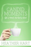 Candid Moments: Life is Hard, but God is Good (eBook, ePUB)