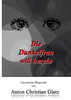 Die Dunkelfrau will herein (eBook, ePUB) - Glatz, Anton Christian