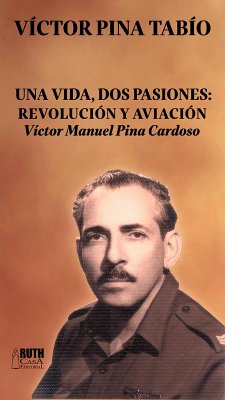 Una vida, dos pasiones: Revolución y Aviación (eBook, ePUB) - Pina Tabío, Víctor