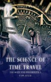The Science of Time Travel: Theories and Possibilities Explained (eBook, ePUB)