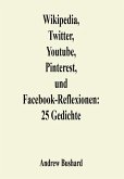 Wikipedia, Twitter, Youtube, Pinterest, und Facebook-Reflexionen: 25 Gedichte (eBook, ePUB)