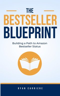 Cover The Bestseller Blueprint: Building a Path to Amazon Bestseller Status (eBook, ePUB)