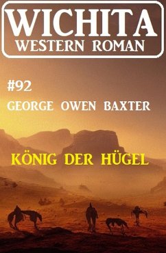 König der Hügel: Wichita Western Roman 92 (eBook, ePUB) - Baxter, George Owen