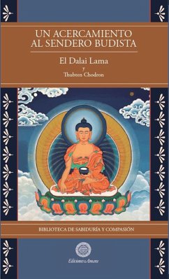 Un Acercamiento al sendero budista Vol 1 (Biblioteca de Sabiduría y Compasión) (eBook, ePUB) - Lama, Su Santidad el Dalai; Chodron, Thubten