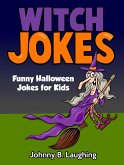 Witch Jokes: Funny Halloween Jokes for Kids (Funny Jokes for Kids) (eBook, ePUB)