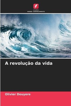 A revolução da vida - Douyere, Olivier