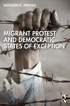 Migrant Protest and Democratic States of Exception (eBook, ePUB) - Arnold, Kathleen R.