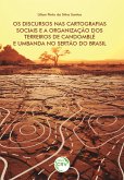 Os discursos nas cartografias sociais e a organização dos terreiros de candomblé e umbanda no sertão do Brasil (eBook, ePUB)